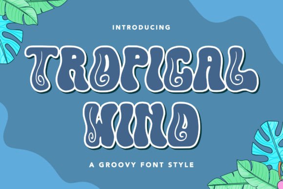 Tropical Wind: A Groovy Display Font for Branding
